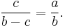 \frac{c}{b - c} = \frac{a}{b}.