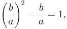 \left(\frac{b}{a}\right)^2 - \frac{b}{a} = 1,