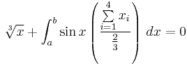 \sqrt[3]{x} + \int_a^b \sin x \left ( {\frac {\sum\limits^{4}_{i=1} {x_i}} {\frac{2}{3}}} \right ) \,dx = 0