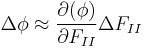 \Delta \phi \approx \frac{\partial (\phi)}{\partial F_{II}} \Delta F_{II}