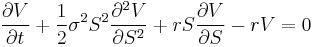  \frac{\partial V}{\partial t} + \frac{1}{2}\sigma^2 S^2 \frac{\partial^2 V}{\partial S^2} + rS \frac{\partial V}{\partial S} - rV = 0 