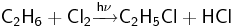\mathsf{C_2H_6 + Cl_2 \xrightarrow{h\nu} C_2H_5Cl + HCl}
