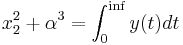 x_2^2+\alpha^3 = \int _0 ^{\inf} y(t) dt