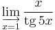 \varinjlim_{x=1}\frac{x}{\operatorname{tg} 5x}