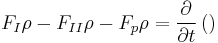 F_I \rho - F_{II} \rho - F_p \rho=\frac{\partial}{\partial t} \left( \right)