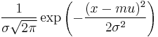 \frac{1}{\sigma\sqrt{2\pi}}
\exp\left(-\frac{(x-mu)^2}{2\sigma^2}\right)