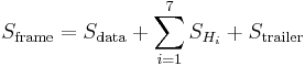 S_{\text{frame}} = S_{\text{data}} + \sum_{i=1}^{7} S_{H_i} + S_{\text{trailer}}