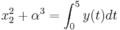 x_2^2+\alpha^3 = \int _0 ^5 y(t) dt