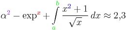  \alpha^{\color{Purple}2} - \exp^{\color{Red}x} + \int\limits_{\color{Green}a}^{\color{Green}b} \frac{x^{\color{blue}2}+1}{\sqrt{x}}\, dx \approx 2{,}3 