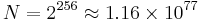 N = 2^{256} \approx 1.16 \times 10^{77}