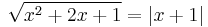 \sqrt{x^2+2x+1}=|x+1|