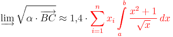 \varinjlim{\sqrt{\alpha \cdot \overrightarrow{BC}}}\approx 1{,}4 \cdot { \color{red} \sum^{n}_{i=1} {x_i} \int\limits_a^b \frac{x^2+1}{\sqrt{x}}\, dx }