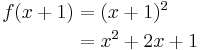 \begin{align}
 f(x + 1) &= (x + 1)^2 \\
          &= x^2 + 2x + 1
\end{align}